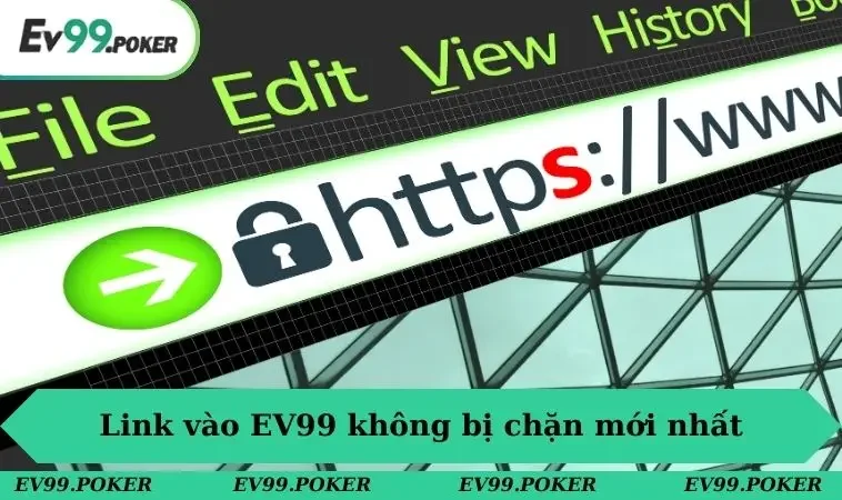 Danh sách link vào EV99 không bị chặn mới nhất