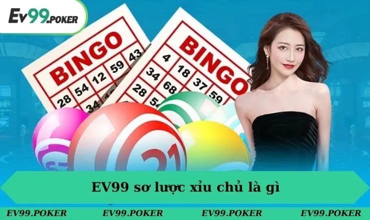 EV99 sơ lược xỉu chủ là gì