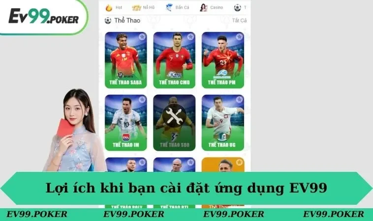 Tải app EV99 2 Lợi ích khi bạn cài đặt ứng dụng EV99