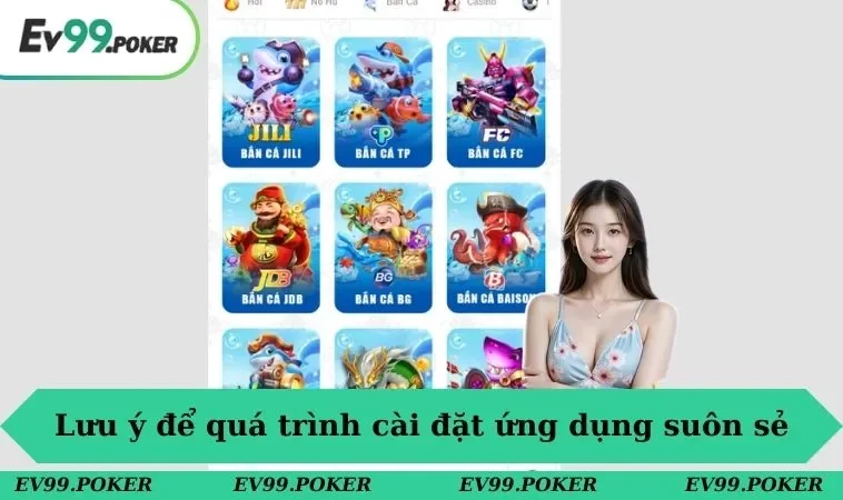 Tải app EV99 3 Lưu ý để quá trình cài đặt ứng dụng suôn sẻ