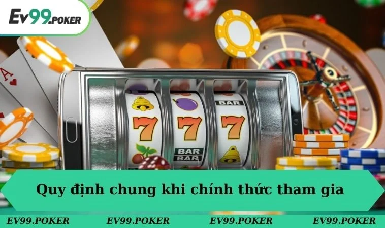 Điều khoản sử dụng EV99 2 Quy định chung khi chính thức tham gia